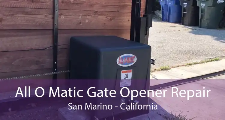 All O Matic Gate Opener Repair San Marino - California