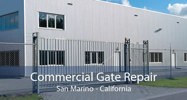 Commercial Gate Repair San Marino - California