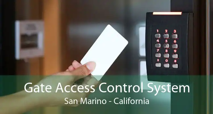 Gate Access Control System San Marino - California