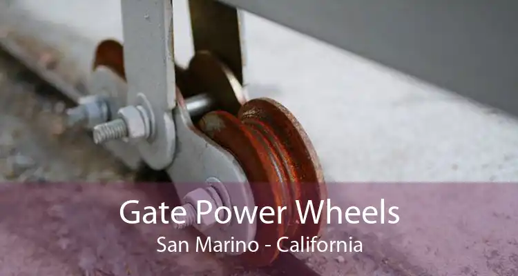 Gate Power Wheels San Marino - California